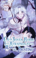 La ex joven noble está atrapada por la marca del destino