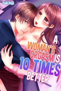 A Woman’s Orgasm is 10 Times Better! cover