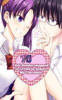 I Got Genderswapped (♂→♀), so I Tried to Seduce My Classmate